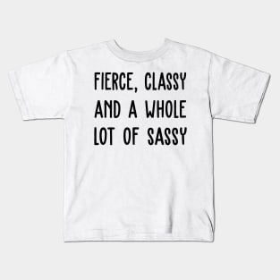 Fierce classy and a whole lot of sassy Kids T-Shirt